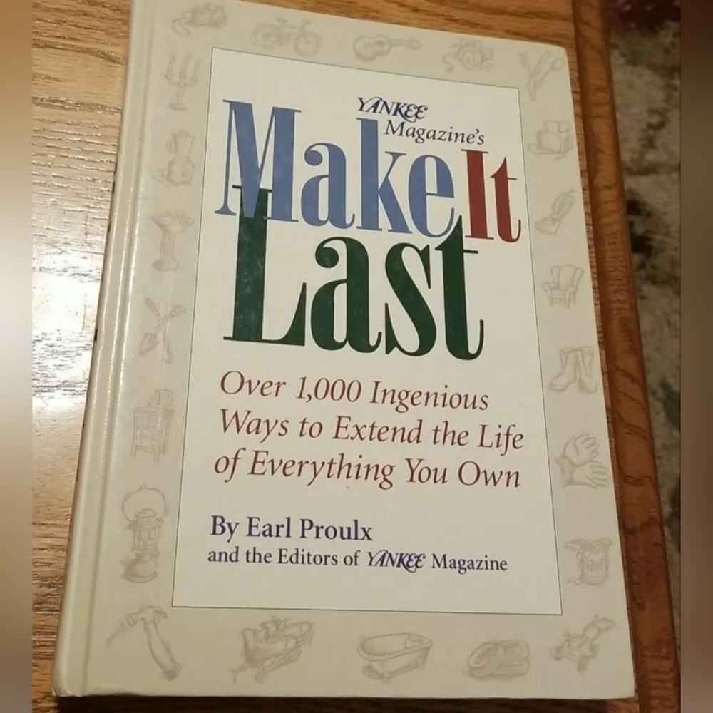 Yankee Magazine's Make It Last:Extend the Life of Everything You Own-Earl Proulx